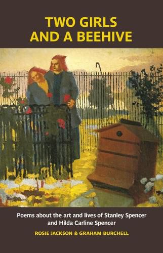 Two Girls and a Beehive: Poems about the art and lives of Stanley Spencer and Hilda Carline Spencer