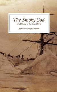 Cover image for The Smoky God: or A Voyage to the Inner World