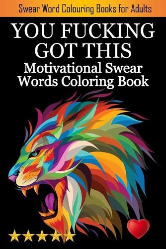 Cover image for You Fucking Got This: Swearing Colouring Book Pages for Stress Relief ... Funny Journals and Adult Coloring Books)