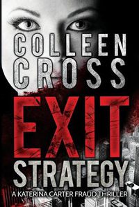 Cover image for Exit Strategy: A Katerina Carter Fraud Legal Thriller