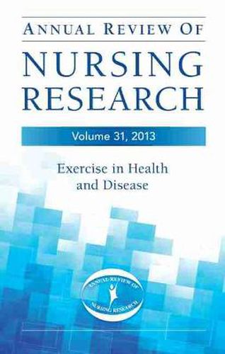 Cover image for Annual Review of Nursing Research, Volume 31, 2013: Exercise in Health and Disease