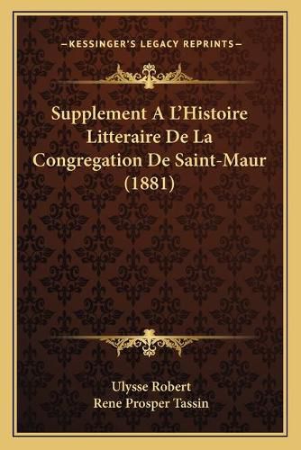 Supplement A L'Histoire Litteraire de La Congregation de Saint-Maur (1881)