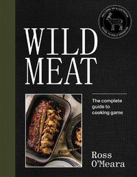 Cover image for Wild Meat: The complete guide to cooking game