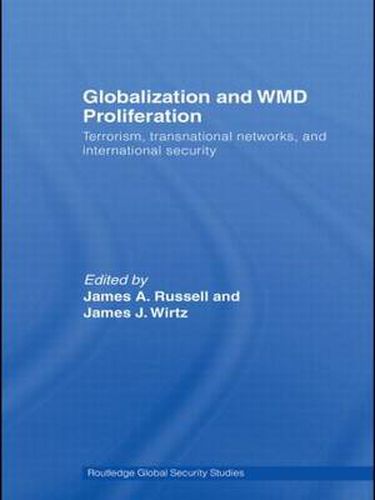 Cover image for Globalization and WMD Proliferation: Terrorism, Transnational Networks and International Security