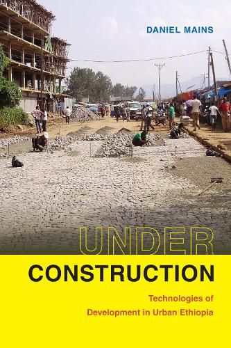 Cover image for Under Construction: Technologies of Development in Urban Ethiopia