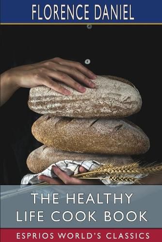 Cover image for The Healthy Life Cook Book (Esprios Classics)