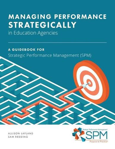 Cover image for ManagingPerformance Strategically in Education Agencies: A Guidebook for Strategic Performance Management (SPM)