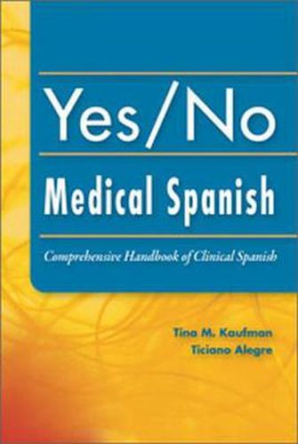 Cover image for Yes/No Medical Spanish: Comprehensive Handbook of Clinical Spanish