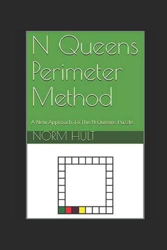 Cover image for N Queens Perimeter Method: A New Approach To The N Queens Puzzle