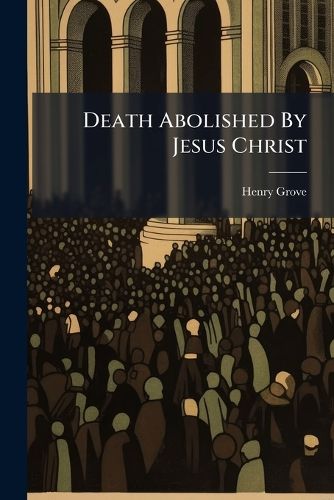 Cover image for Death Abolished By Jesus Christ