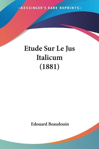 Cover image for Etude Sur Le Jus Italicum (1881)