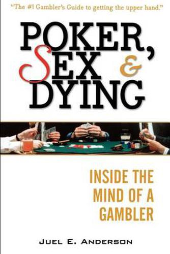 Cover image for Poker, Sex, and Dying: Inside the Mind of a Gambler