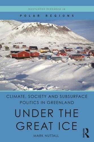 Cover image for Climate, Society and Subsurface Politics in Greenland: Under the Great Ice