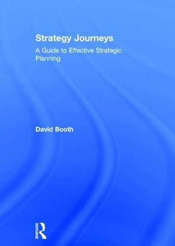 Strategy Journeys: A Guide to Effective Strategic Planning