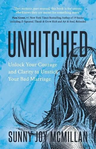 Cover image for Unhitched: Unlock Your Courage and Clarity to Unstick Your Bad Marriage