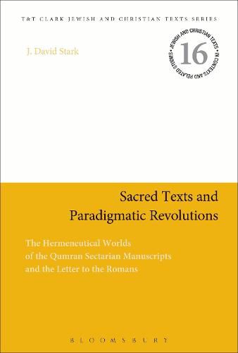 Cover image for Sacred Texts and Paradigmatic Revolutions: The Hermeneutical Worlds of the Qumran Sectarian Manuscripts and the Letter to the Romans