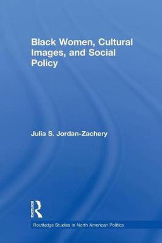 Cover image for Black Women, Cultural Images and Social Policy