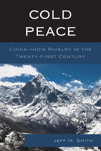 Cold Peace: China-India Rivalry in the Twenty-First Century