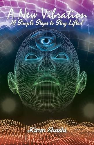 Cover image for A New Vibration: 16 Simple Steps to Stay Lifted