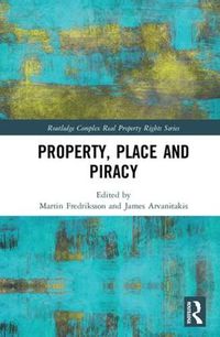 Cover image for Property, Place and Piracy