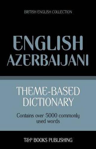 Theme-based dictionary British English-Azerbaijani - 5000 words