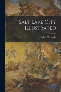 Cover image for Salt Lake City Illustrated