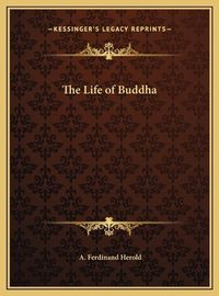 Cover image for The Life of Buddha the Life of Buddha