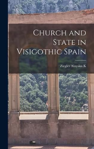 Cover image for Church and State in Visigothic Spain