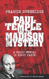 Cover image for Paul Temple and the Madison Mystery (Scripts of the radio serial)