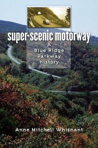 Super-Scenic Motorway: A Blue Ridge Parkway History