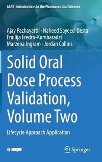 Cover image for Solid Oral Dose Process Validation, Volume Two: Lifecycle Approach Application