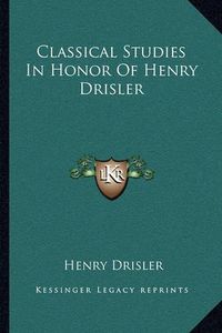 Cover image for Classical Studies in Honor of Henry Drisler