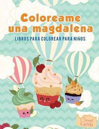 Cover image for Coloreame una magdalena: Libros para colorear para ninos