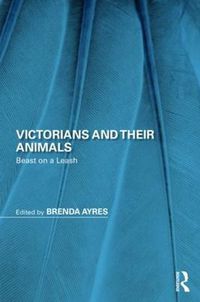 Cover image for Victorians and Their Animals: Beast on a Leash