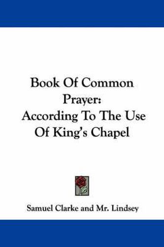 Book of Common Prayer: According to the Use of King's Chapel