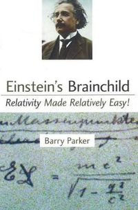 Cover image for Einstein's Brainchild: Relativity Made Relatively Easy!