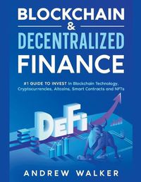 Cover image for Blockchain & Decentralized Finance #1 Guide To Invest In Blockchain Technology, Cryptocurrencies, Altcoins, Smart Contracts and NFTs