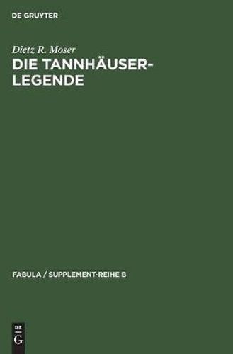 Cover image for Die Tannhauser-Legende: Eine Studie uber Intentionalitat und Rezeption katechetischer Volkserzahlungen zum Busssakrament