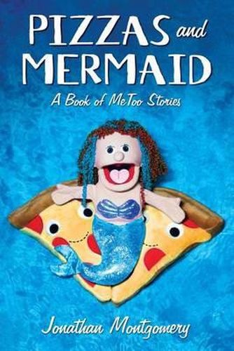 Cover image for Pizzas & Mermaid: A Book of MeToo Stories