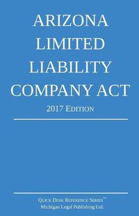 Cover image for Arizona Limited Liability Company Act; 2017 Edition