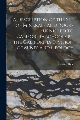 Cover image for A Description of the Set of Minerals and Rocks Furnished to California Schools by the California Division of Mines and Geology; no.33