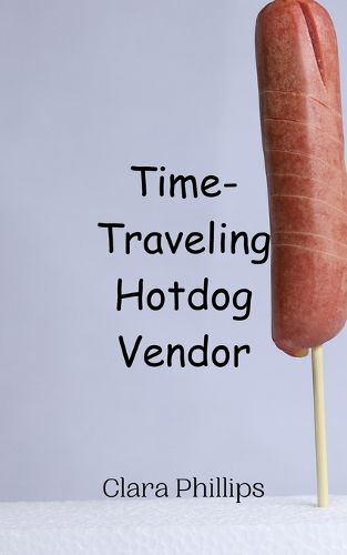 Cover image for Time-Traveling Hotdog Vendor