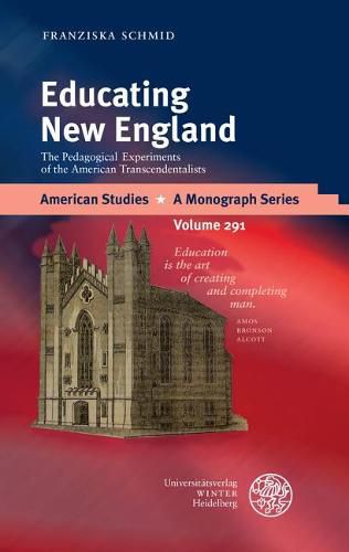 Cover image for Educating New England: The Pedagogical Experiments of the American Transcendentalists