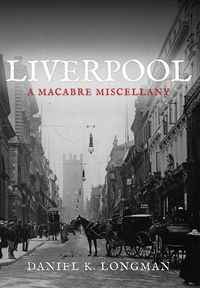 Cover image for Liverpool: A Macabre Miscellany