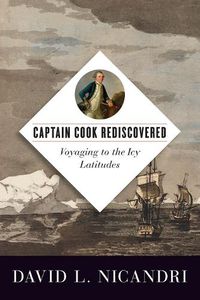 Cover image for Captain Cook Rediscovered: Voyaging to the Icy Latitudes