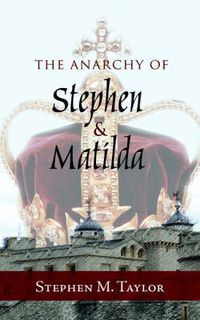 Cover image for The Anarchy of Stephen and Matilda