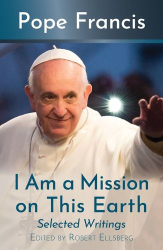 Cover image for I Am a Mission on This Earth: Selected Writings