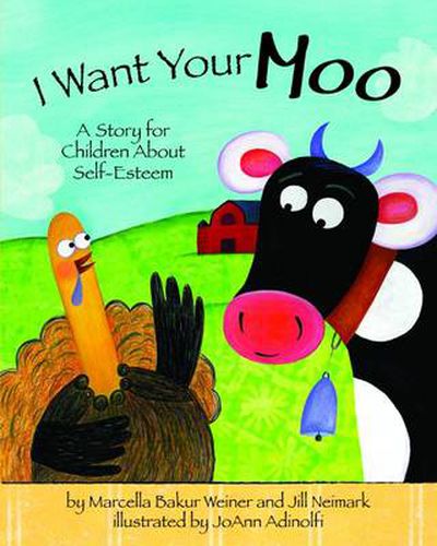 Cover image for I Want Your Moo: A Story for Children About Self-Esteem