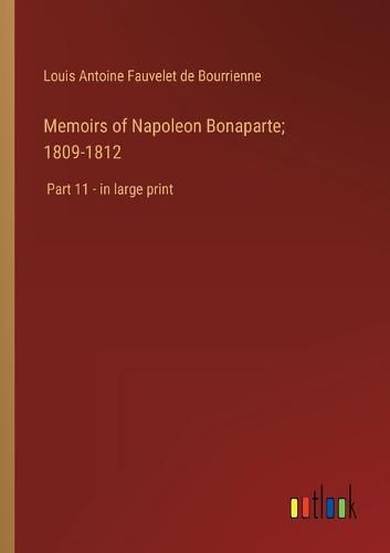 Cover image for Memoirs of Napoleon Bonaparte; 1809-1812