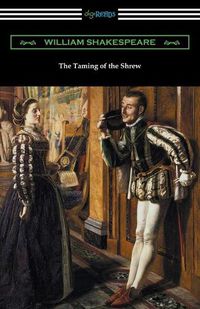 Cover image for The Taming of the Shrew (Annotated by Henry N. Hudson with an Introduction by Charles Harold Herford)